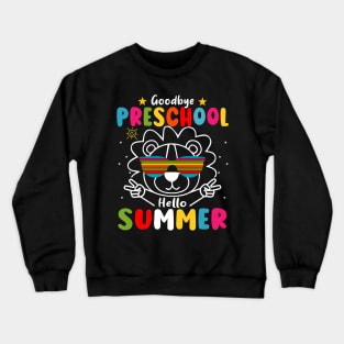 Goodbye Preschool Hello Summer Last Day of pre-k Lion Crewneck Sweatshirt